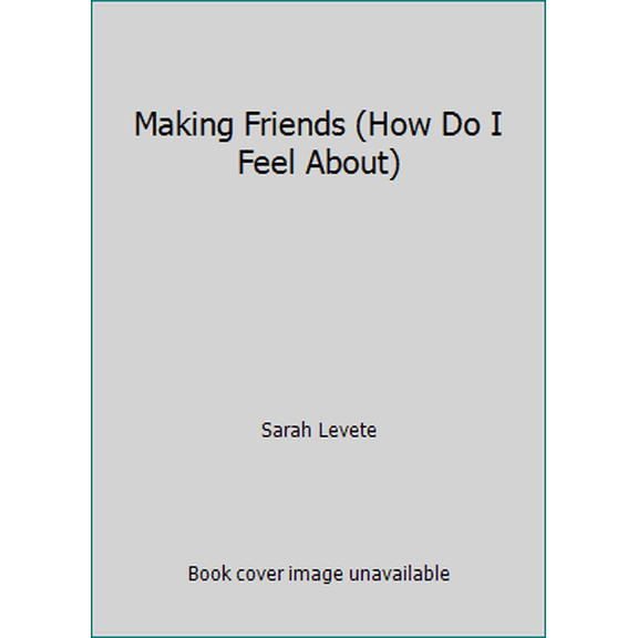 Pre-Owned Making Friends (How Do I Feel About) (Hardcover) 0761308083 9780761308089