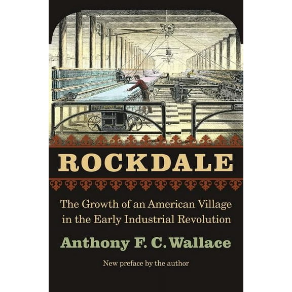 Rockdale : The Growth of an American Village in the Early Industrial Revolution (Paperback)