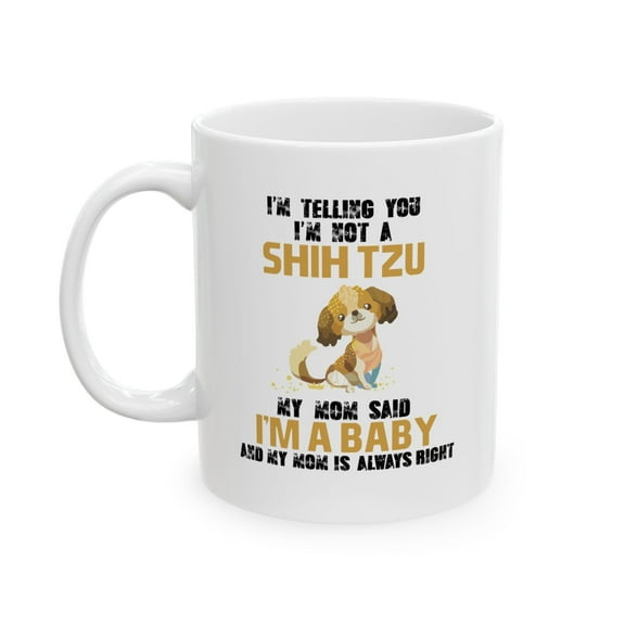 Cute Shih Tzu 11 oz Coffee Mug - Funny Gift for Dog Moms White Ceramic