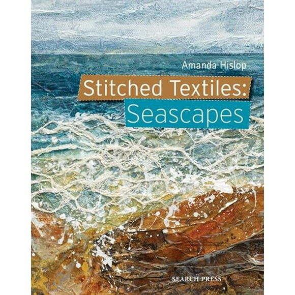 Stitched Textiles: Stitched Textiles: Seascapes (Paperback)