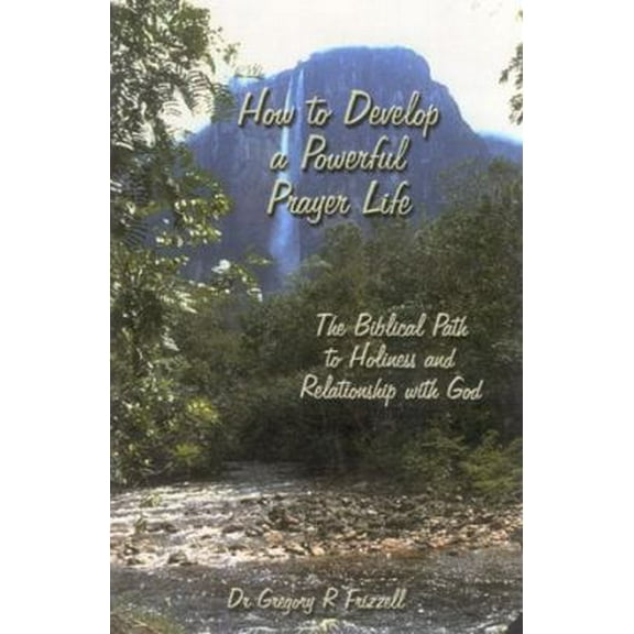Pre-Owned How to Develop a Powerful Prayer Life: The Biblical Path to Holiness and Relationship with God (Paperback) 1930285000 9781930285002