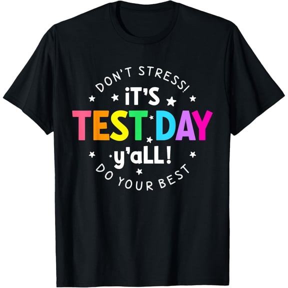 It's Test Day Y'all Funny Testing Day For Teacher Student T-Shirt