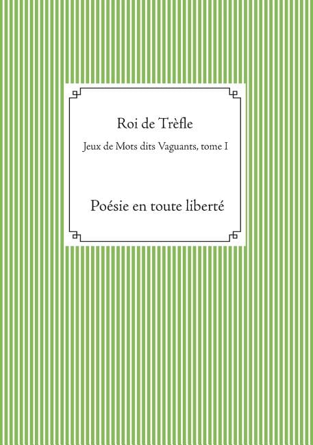 Jeux De Mots Dits Vaguants Tome I Poesie En Toute Liberte Paperback Walmart Com