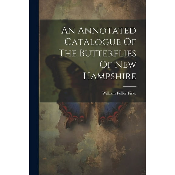An Annotated Catalogue Of The Butterflies Of New Hampshire (Paperback)
