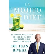 DR JUAN RIVERA La Mojito Diet / The Mojito Diet : El mtodo para bajar de peso en 14 das sin estrs y