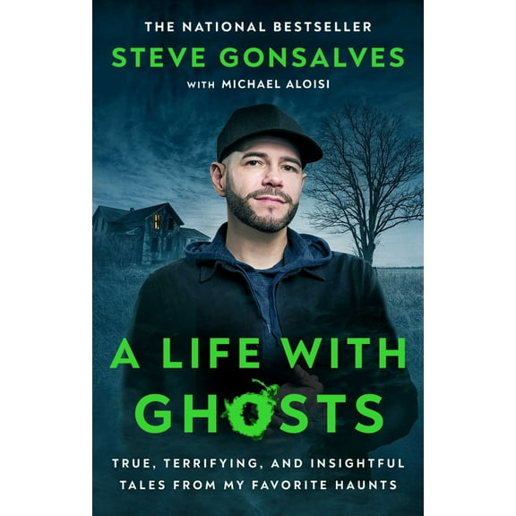A Life with Ghosts: True, Terrifying, and Insightful Tales from My Favorite Haunts (Paperback)