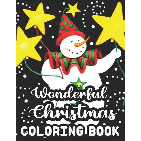 Wonderful Christmas Coloring Book: Merry & Bright Holiday 50 Wonderful Christmas Coloring Book A Festive Christmas Coloring Wonderland of Snowmen, Ice Skates, and Quirky Critters on High-Quality Perfo