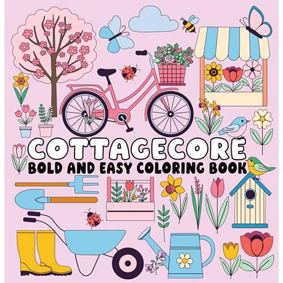 Cottagecore Bold and Easy Coloring Book (Paperback) — Cozy Nature Scenes and Simple Large-Print Designs for Relaxing, Stress-Free Coloring