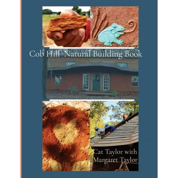 Cob Hill Natural Building Book, (Paperback)
