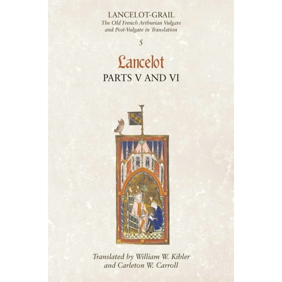 Lancelot-Grail: The Old French Arthurian Lancelot, Part 5/Lancelog, Part 6, Book 05, (Paperback)
