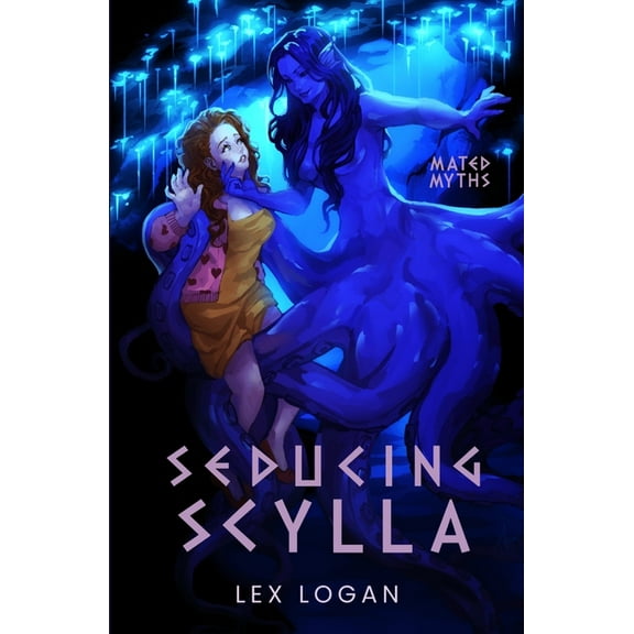 Mated Myths Seducing Scylla: A Sapphic Greek Mythology Inspired Monster Romance, Book 1, (Paperback)