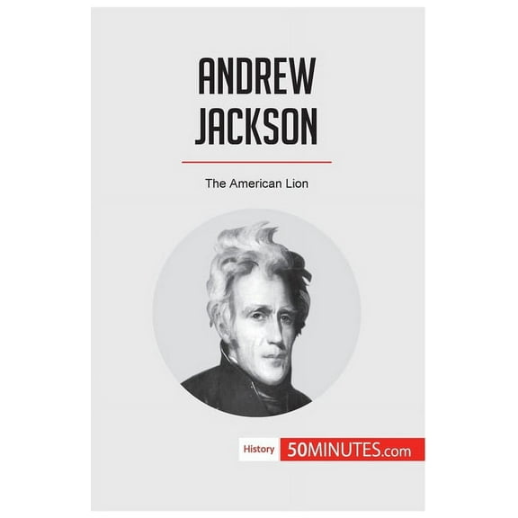 Andrew Jackson: The American Lion, (Paperback)