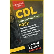 CDL Exam Certification Prep [2021-22] : The Most Frequently Questions and Answers Over the Past 5 Years to Earn Your Certificate on the First Attempt (limited edition) (Hardcover)