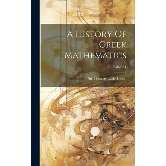 A History Of Greek Mathematics; Volume 1 (Hardcover)
