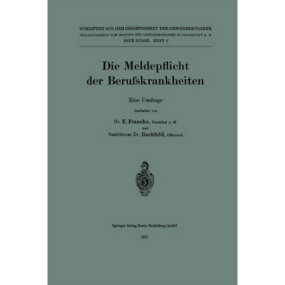 Schriften Aus Dem Gesamtgebiet der Gewer Die Meldepflicht Der Berufskrankheiten: Eine Umfrage, Book 6, (Paperback)