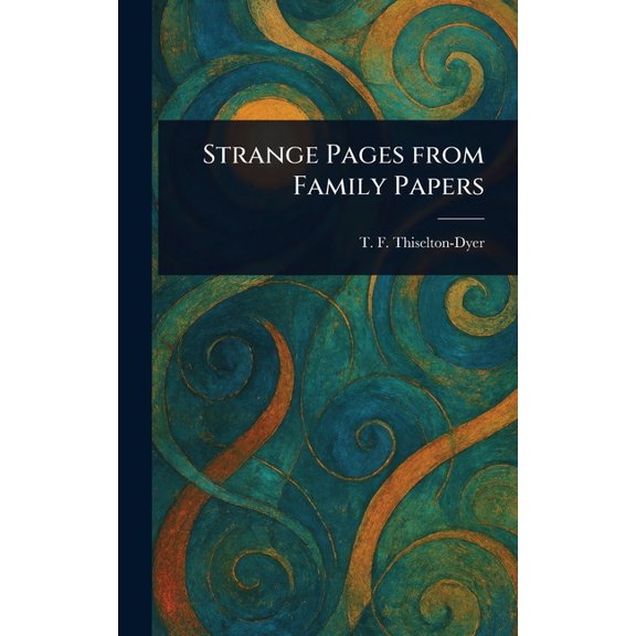 Strange Pages From Family Papers, (Hardcover)