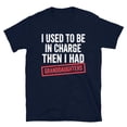thumbnail image 3 of I Used to Be in Charge Then I Had Granddaughters T Shirt Father's Day Gift Grandpa Shirt Funny Grandpa Gift Retirement Gift Tee, 3 of 6