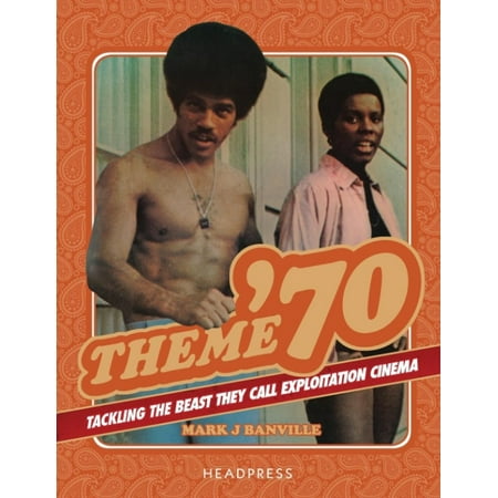 Theme '70: Tackling the Beast They Call Exploitation Cinema