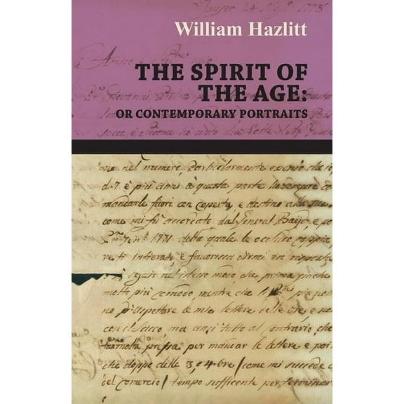 The Spirit of the Age: Or Contemporary Portraits, (Paperback)
