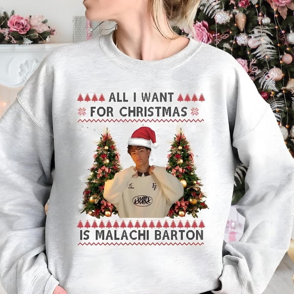 Malachi Barton Sweatshirt, All I Want For Christmas Is Malachi Barton Sweatshirt - Sizes S-5XL ,Art Print JSC
