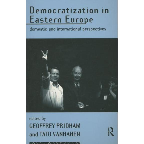 Democratization in Eastern Europe: Domestic and International Perspectives, (Paperback)