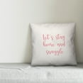 thumbnail image 2 of Creative Products Let's Stay Home & Snuggle in Pink Text on White 16x16 Spun Poly Pillow, 2 of 2