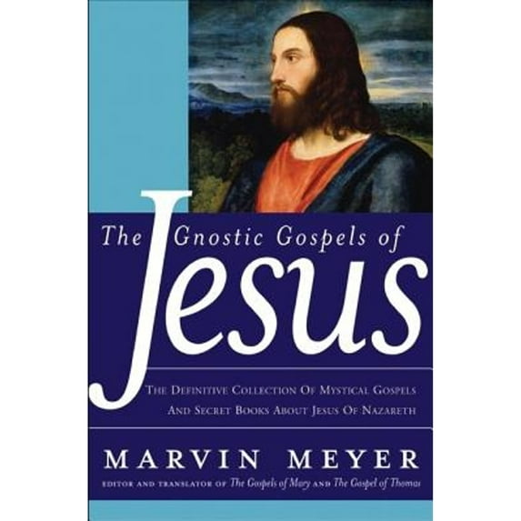 Pre-Owned The Gnostic Gospels of Jesus: The Definitive Collection of Mystical Gospels and Secret Books about (Hardcover) by Marvin W Meyer