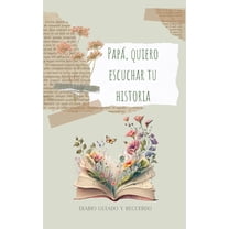 Papá, quiero escuchar tu historia, (Hardcover)
