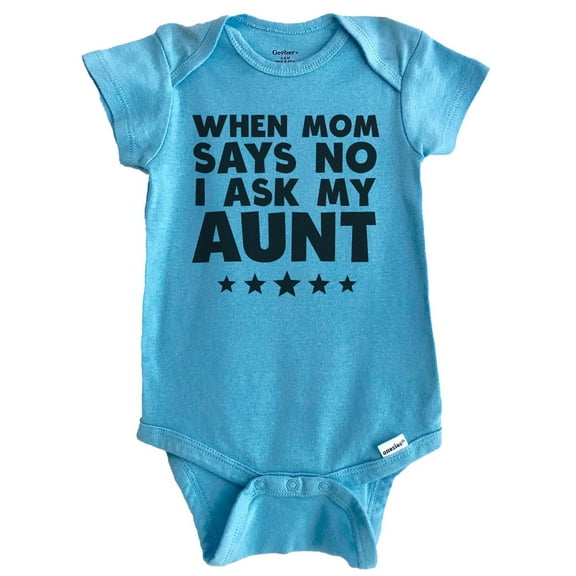 When Mom Says No I Ask My Aunt Funny Baby Bodysuit (Blue)