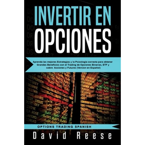 Pre-Owned Trading Online for a Living: Invertir en Opciones: Aprenda las mejores Estrategias y la Psicologa correcta para obtener Grandes Beneficios con el Trading de Opciones Binarias, ETF y sobre Acciones y