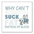 thumbnail image 1 of DistinctInk Custom Bumper Sticker - 4" x 4" Decorative Decal - White Background - Why Can't Mosquitos Suck Fat Instead of Blood, 1 of 1