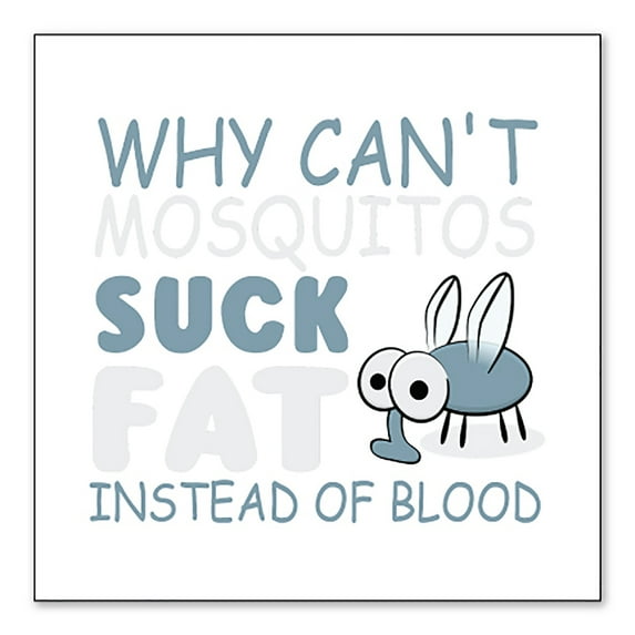 DistinctInk Custom Bumper Sticker - 4" x 4" Decorative Decal - White Background - Why Can't Mosquitos Suck Fat Instead of Blood