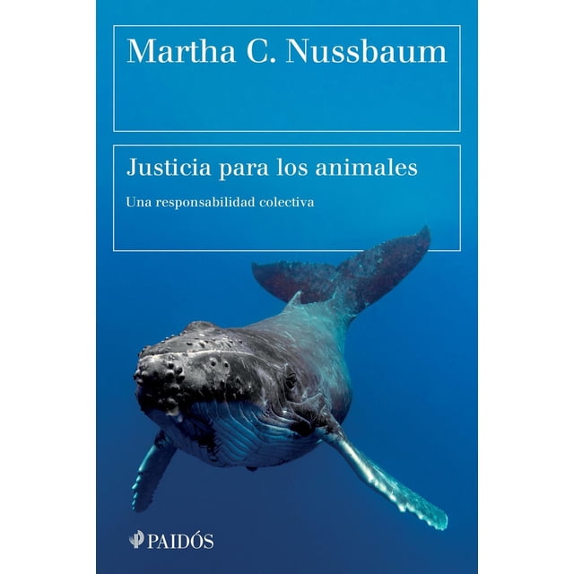 Justicia Para Los Animales, de Martha C. Nussbaum, Paidós