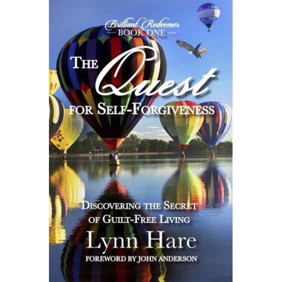 Pre-Owned The Quest for Self-Forgiveness: Discovering the Secret of Guilt-Free Living (Paperback) 0998714704 9780998714707