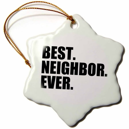 3dRose Best Neighbor Ever - Gifts for neighbors - humorous funny, Snowflake Ornament, Porcelain,