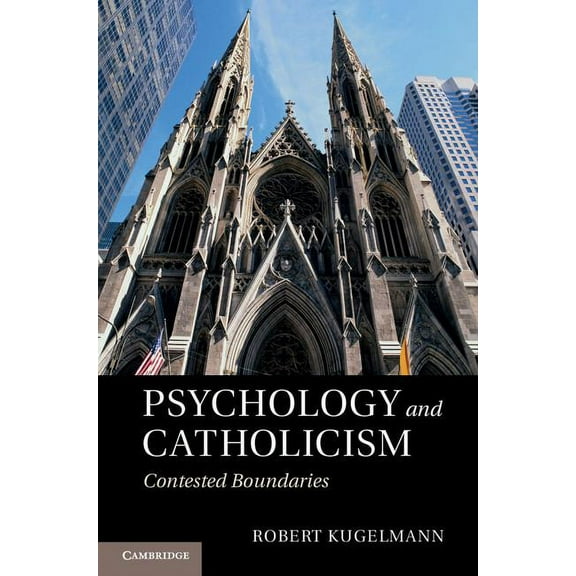 Psychology and Catholicism: Contested Boundaries, (Hardcover)