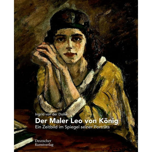Der Maler Leo Von König: Ein Zeitbild Im Spiegel Seiner Porträts (Paperback)