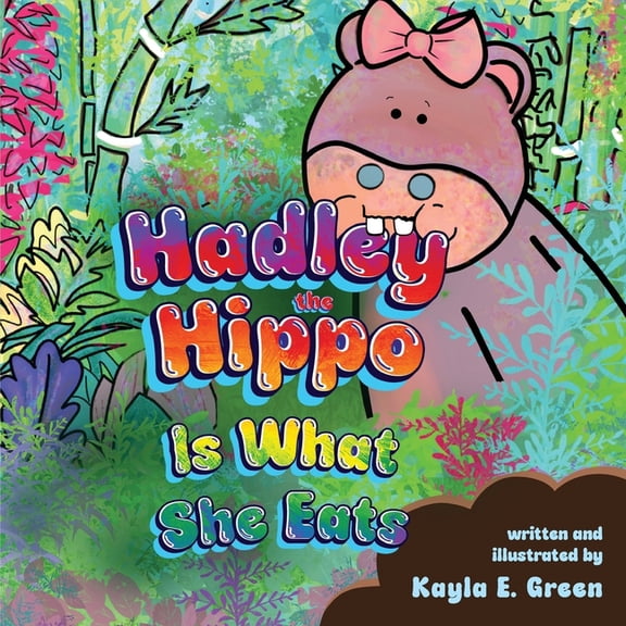 Hadley the Hippo Is What She Eats, (Paperback)