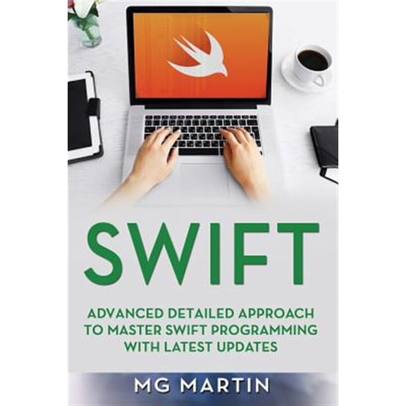 Pre-Owned Swift: Advanced Detailed Approach To Master Swift Programming With Latest Updates (Paperback) 109392943X 9781093929430