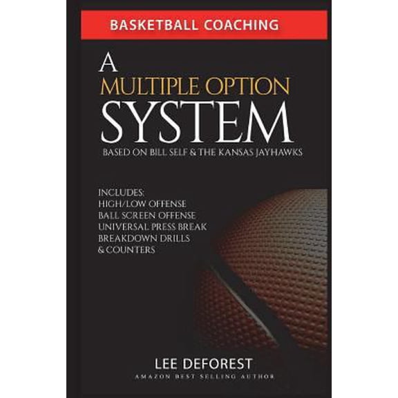 Pre-Owned Basketball Coaching: A Multiple Option System Based on Bill Self and the Kansas Jayhawks: Includes high/low, ball screen, press break, brea (Paperback) 1521289719 9781521289716