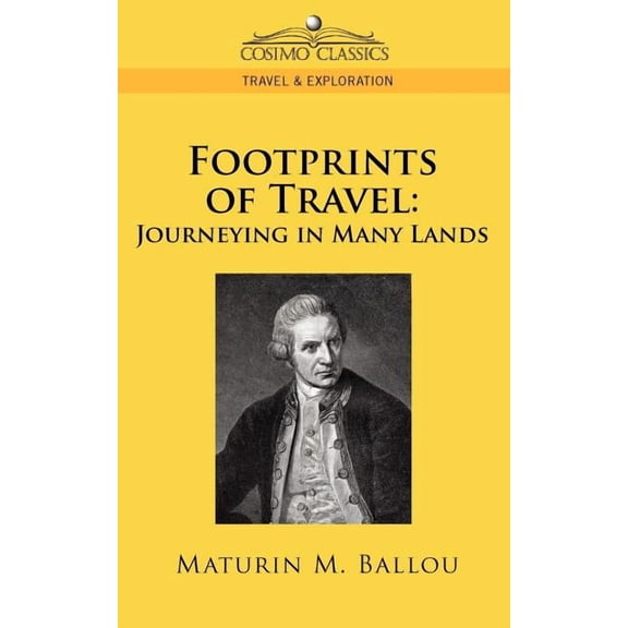 Cosimo Classics Travel & Exploration: Footprints of Travel: Journeying in Many Lands (Paperback)