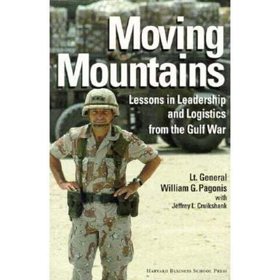 Pre-Owned Moving Mountains: Lessons in Leadership and Logistics from the Gulf War (Hardcover) 0875843603 9780875843605