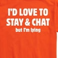 thumbnail image 3 of Instant Message - I'd Love To Stay And Chat But Im Lying - Men's Short Sleeve Graphic T-Shirt, 3 of 6