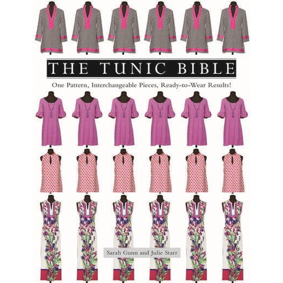 Pre-Owned The Tunic Bible: One Pattern, Interchangeable Pieces, Ready-To-Wear Results! (Paperback) 1617453560 9781617453564