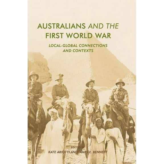 Australians and the First World War: Local-Global Connections and Contexts, (Hardcover)