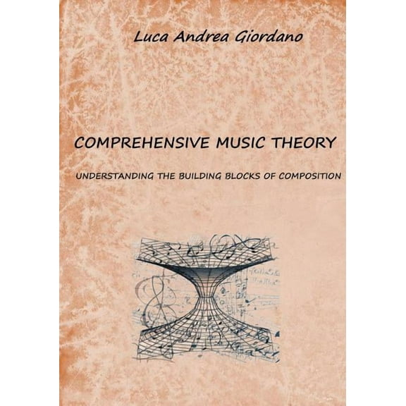 Comprehensive music theory: understanding the building blocks of composition (Paperback)