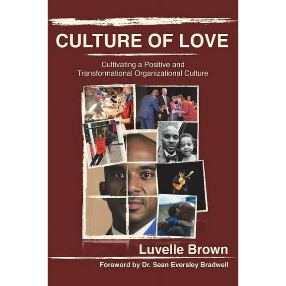Culture of Love: Cultivating a Positive and Transformational Organizational Culture, (Paperback)