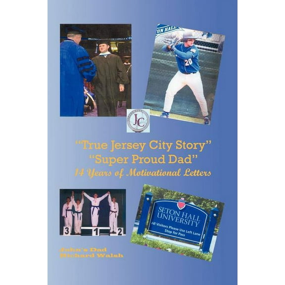 True Jersey City Story : Super Proud Dad, 14 Years of Motivational Letters