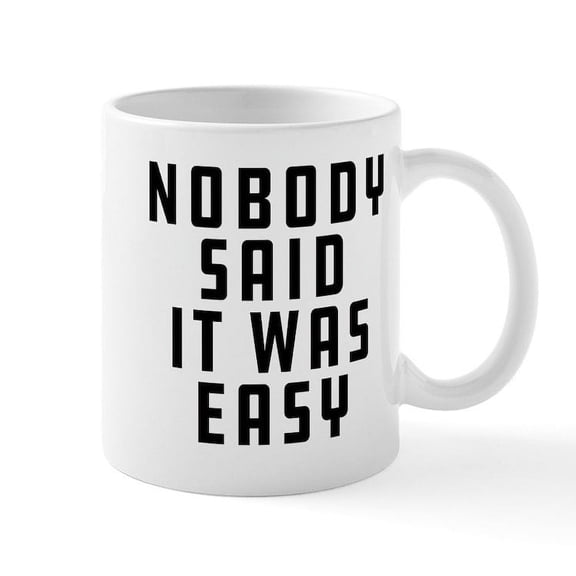 CafePress - Nobody Said It Was Easy - 11 oz Ceramic Mug - Novelty Coffee Tea Cup