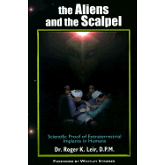 Pre-Owned The Aliens and the Scalpel : Scientific Proof of Extraterrestrial Implants in Humans (New Millennium Library, V. 6) (Paperback) 1893183025 9781893183025